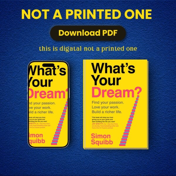 What's Your Dream?: Find Your Passion. Love Your Work. Build a Richer Life by Simon Squibb